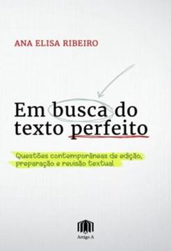 Imagem de EM BUSCA DO TEXTO PERFEITO - QUESTOES CONTEMPORANEAS DE EDICAO, PREPARACAO E REVISAO TEXTUAL
