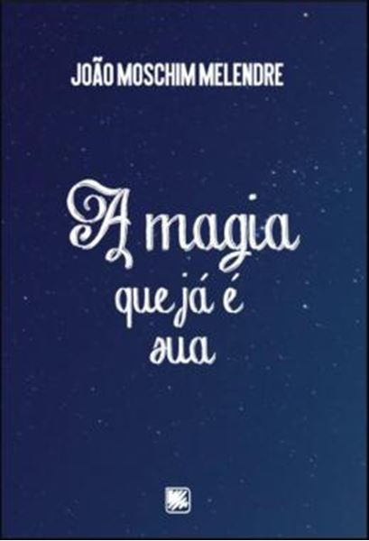 Picture of A MAGIA QUE JA E SUA