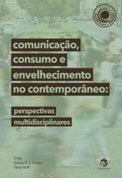 Imagem de COMUNICACAO, CONSUMO E ENVELHECIMENTO NO CONTEMPORANEO - PERSPECTIVAS MULTIDISCIPLINARES