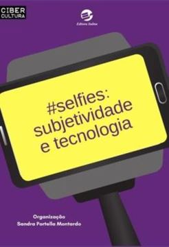 Imagem de SELFIES - SUBJETIVIDADE E TECNOLOGIA
