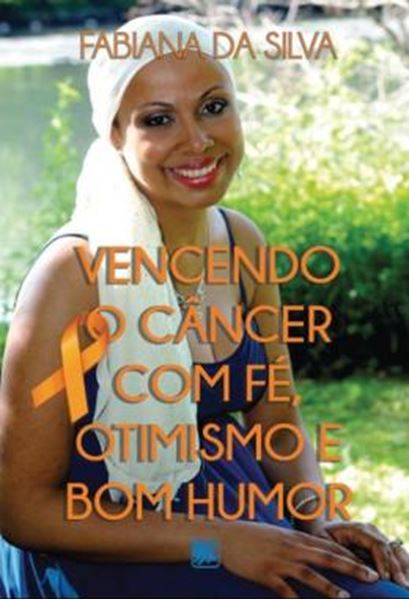 Picture of VENCENDO O CANCER COM FE, OTIMISMO E BOM HUMOR