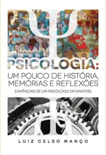 Picture of PSICOLOGIA: UM POUCO DE HISTORIA, MEMORIAS E REFLEXOES - VIVENCIAS DE UM PSICOLOGO EM SANTOS