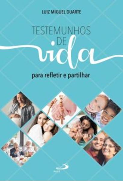 Picture of TESTEMUNHOS DE VIDA - PARA REFLETIR E PARTILHAR