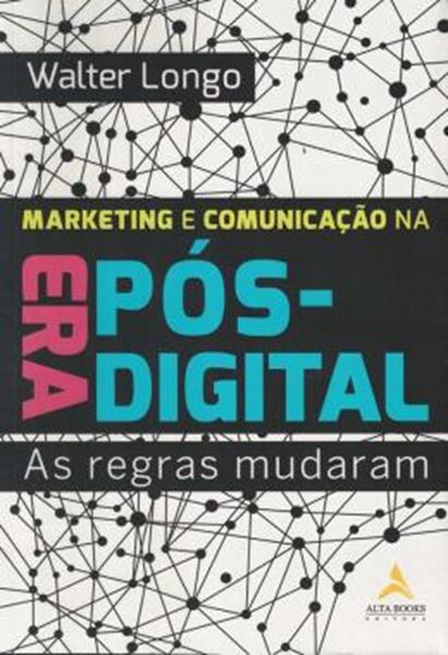 Picture of MARKETING E COMUNICACAO NA ERA POS-DIGITAL - AS REGRAS MUDARAM