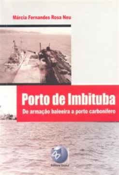 Imagem de PORTO DE IMBITUBA - DE ARMACAO BALEEIRA A PORTO CARBONIFERO