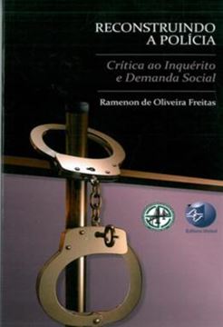 Imagem de RECONSTRUINDO A POLICIA - CRITICA AO INQUERITO E DEMANDA SOCIAL