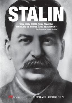 Imagem de STALIN - UMA UNICA MORTE E UMA TRAGEDIA - UM MILHAO DE MORTES E UMA ESTATISTICA