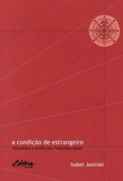 Imagem de A CONDICAO DE ESTRANGEIRO - LITERATURA E EXILIO EM FRANCISO AYALA