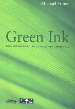Imagem de GREEN INK - UMA INTRODUCAO AO JORNALISMO AMBIENTAL