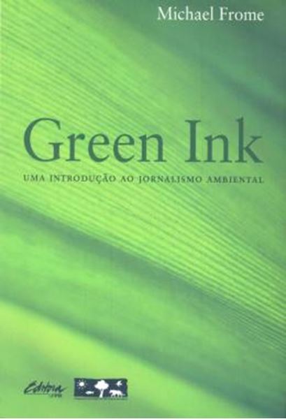 Picture of GREEN INK - UMA INTRODUCAO AO JORNALISMO AMBIENTAL