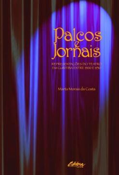 Imagem de PALCOS E JORNAIS - REPRESENTACOES DO TEATRO EM CURITIBA ENTRE 1900 E 1930