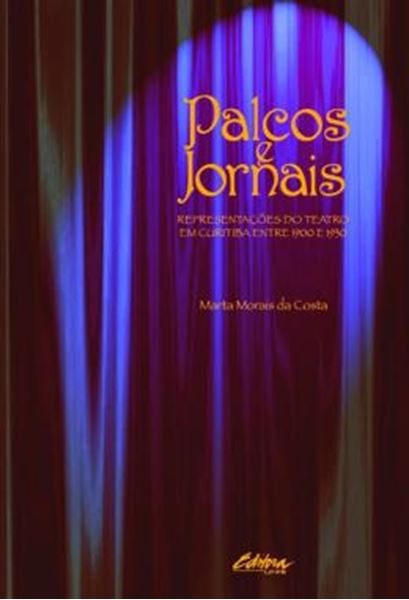 Picture of PALCOS E JORNAIS - REPRESENTACOES DO TEATRO EM CURITIBA ENTRE 1900 E 1930