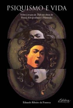 Imagem de PSIQUISMO E VIDA - SOBRE A NOCAO DE TRIEB NAS OBRAS DE FREUD, SCHOPENHAUER E NIETZSCHE