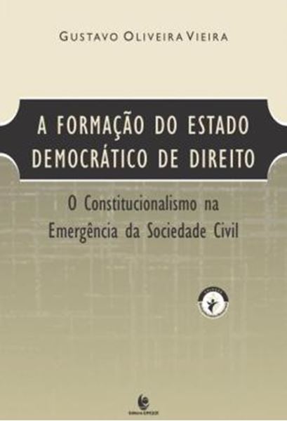 Picture of A FORMACAO DO ESTADO DEMOCRATICO DE DIREITO - O CONSTITUCIONALISMO NA EMERGENCIA DA SOCIEDADE CIVIL