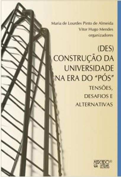 Picture of (DES)CONSTRUCAO DA UNIVERSIDADE NA ERA DO “POS” - TENSOES, DESAFIOS E ALTERNATIVAS