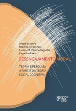 Imagem de DESENGAJAMENTO MORAL - TEORIA E PESQUISA A PARTIR DA TEORIA SOCIAL COGNITIVA
