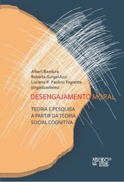Picture of DESENGAJAMENTO MORAL - TEORIA E PESQUISA A PARTIR DA TEORIA SOCIAL COGNITIVA