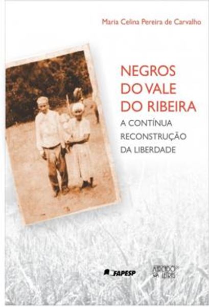 Picture of NEGROS DO VALE DO RIBEIRA - A CONTINUA RECONSTRUCAO DA LIBERDADE