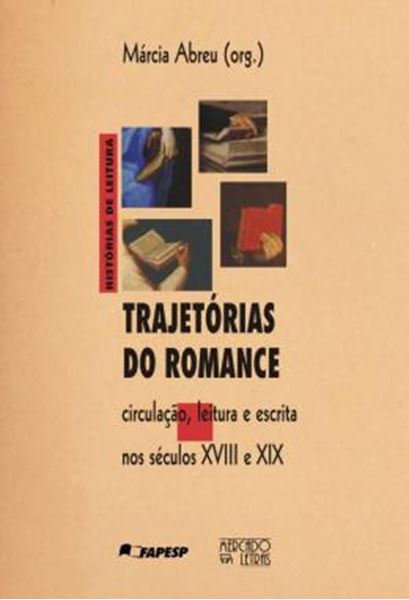 Picture of TRAJETORIAS DO ROMANCE - CIRCULACAO, LEITURA E ESCRITA NOS SECULOS XVIII E XIX