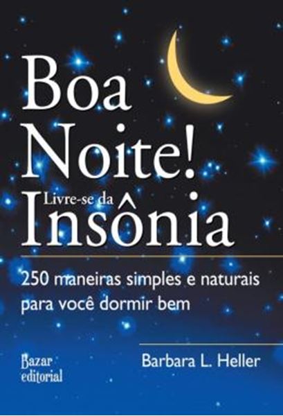 Picture of BOA NOITE! LIVRE-SE DA INSONIA - 250 MANEIRAS SIMPLES E NATURAIS PARA VOCE DORMIR BEM