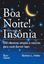 Imagem de BOA NOITE! LIVRE-SE DA INSONIA - 250 MANEIRAS SIMPLES E NATURAIS PARA VOCE DORMIR BEM