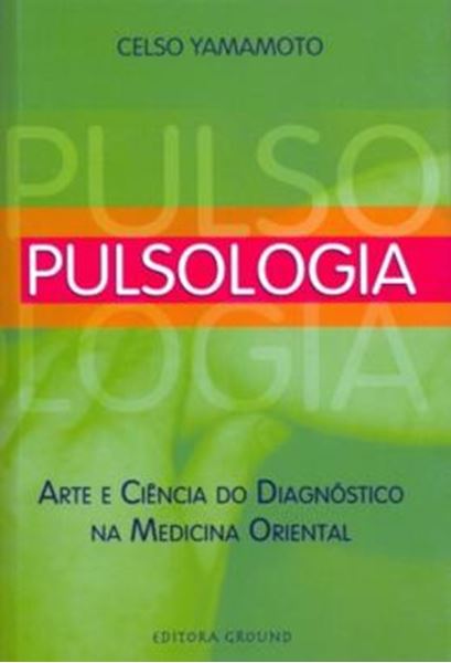 Picture of PULSOLOGIA - ARTE E CIENCIA DO DIAGNOSTICO NA MEDICINA ORIENTAL 3ª ED