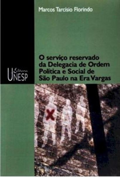 Picture of SERVICO RESERVADO DA DELEGACIA DE ORDEM POLITICA E SOCIAL DE SAO PAULO NA ERA VARGAS , O
