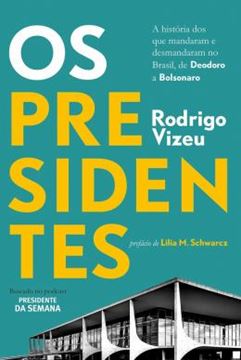 Imagem de OS PRESIDENTES - A HISTORIA DOS QUE MANDARAM E DESMANDARAM NO BRASIL, DE DEODORO A BOLSONARO