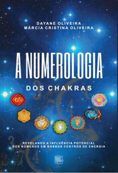 Picture of A NUMEROLOGIA DOS CHAKRAS - REVELANDO A INFLUENCIA POTENCIAL DOS NUMEROS EM NOSSOS CENTROS DE ENERGIA