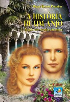 Imagem de A HISTORIA DE UM ANJO - A VIDA NOS MUNDOS INVISIVEIS