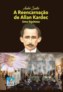 Imagem de A REENCARNACAO DE ALLAN KARDEC - UMA HIPOTESE