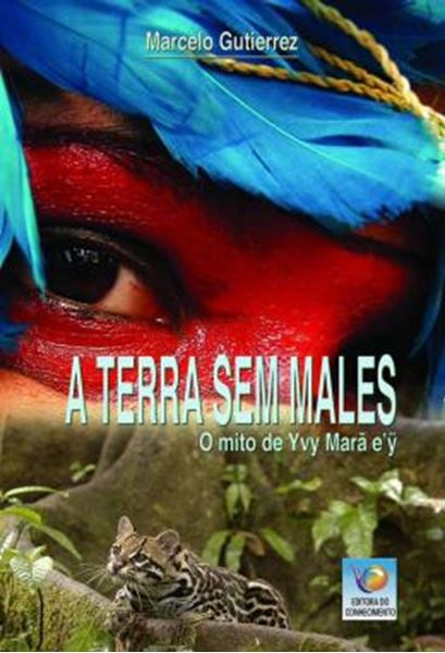 Picture of A TERRA SEM MALES - O MITO DE YVY MARA E Y