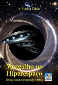 Imagem de MERGULHO NO HIPERESPACO - DIMENSOES ESOTERICAS NA PESQUISA DOS DISCOS VOADORES