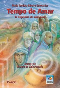 Imagem de TEMPO DE AMAR - A TRAJETORIA DE UMA ALMA – RELATOS DE TERAPIA DE VIDA PASSADA