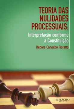 Imagem de TEORIAS DAS NULIDADES PROCESSUAIS - INTERPRETACAO CONFORME A CONSTITUICAO