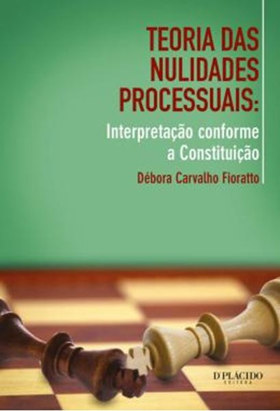 Picture of TEORIAS DAS NULIDADES PROCESSUAIS - INTERPRETACAO CONFORME A CONSTITUICAO