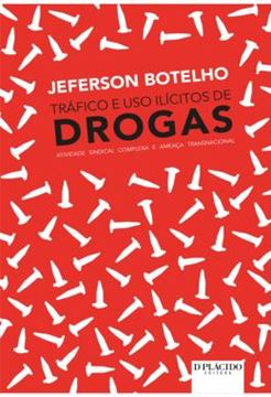 Imagem de TRAFICO E USO ILICITOS DE DROGAS - ATIVIDADE SINDICAL COMPLEXA E AMEACA TRANSNACIONAL