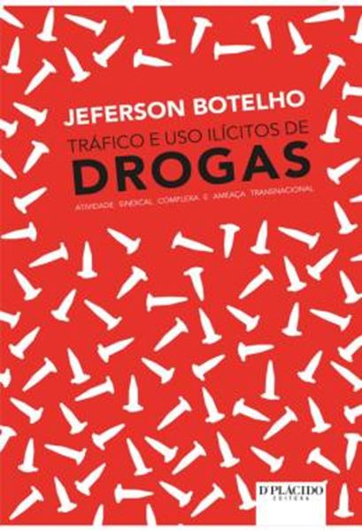 Picture of TRAFICO E USO ILICITOS DE DROGAS - ATIVIDADE SINDICAL COMPLEXA E AMEACA TRANSNACIONAL