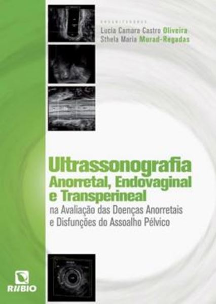 Picture of ULTRASSONOGRAFIA ANORRETAL, ENDOVAGINAL E TRANSPERINEAL NA AVALIACAO DAS DOENCAS ANORRETAIS E DISFUNCOES DO ASSOALHO PELVICO