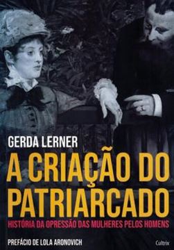 Imagem de CRIACAO DO PATRIARCADO , A - HISTORIA DA OPRESSAO DAS MULHERES PELOS HOMENS