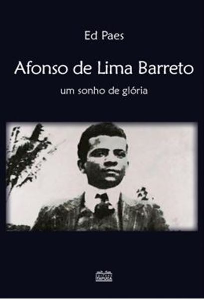 Picture of AFONSO DE LIMA BARRETO - UM SONHO DE GLORIA
