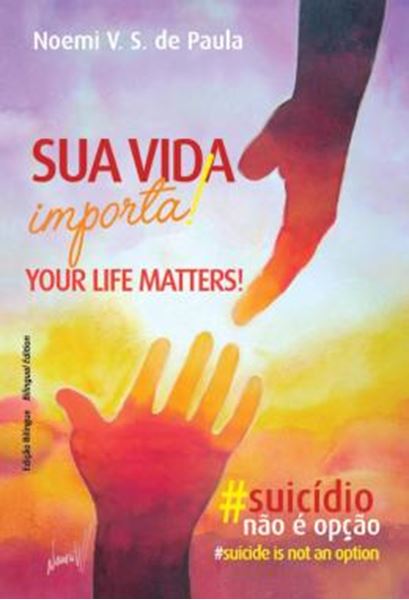 Picture of SUA VIDA IMPORTA! #SUICIDIO NAO E OPCAO - YOUR LIFE MATTERS! : #SUICIDE IS NOT AN OPTION