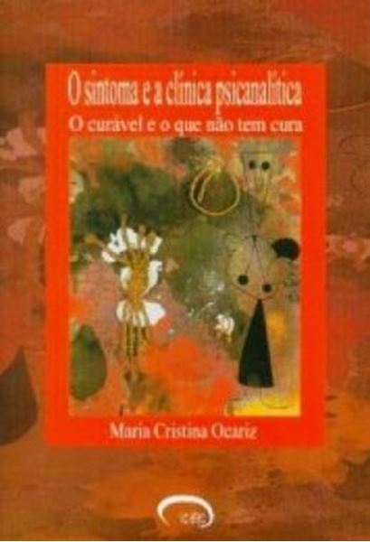 Picture of SINTOMA E A CLINICA PSICANALITICA , O - O CURAVEL E O QUE NAO TEM CURA 2ª ED