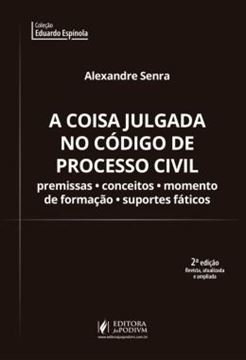 Imagem de A COISA JULGADA NO CODIGO DE PROCESSO CIVIL - PREMISSAS, CONCEITOS, MOMENTO DE FORMACAO E SUPORTES FATICOS