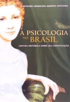 Imagem de PSICOLOGIA NO BRASIL , A - LEITURA HISTORICA SOBRE SUA CONSTITUICAO