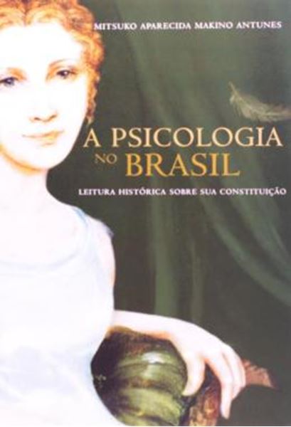 Picture of PSICOLOGIA NO BRASIL , A - LEITURA HISTORICA SOBRE SUA CONSTITUICAO