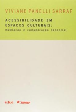 Imagem de ACESSIBILIDADE EM ESPACOS CULTURAIS - MEDIACAO E COMUNICACAO SENSORIAL