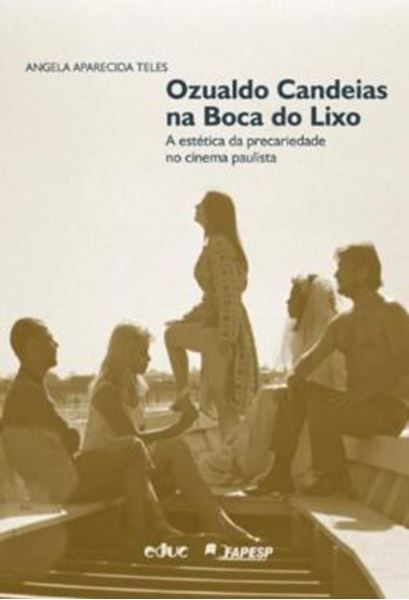Picture of OZUALDO CANDEIAS NA BOCA DO LIXO - A ESTETICA DA PRECARIEDADE NO CINEMA PAULISTA