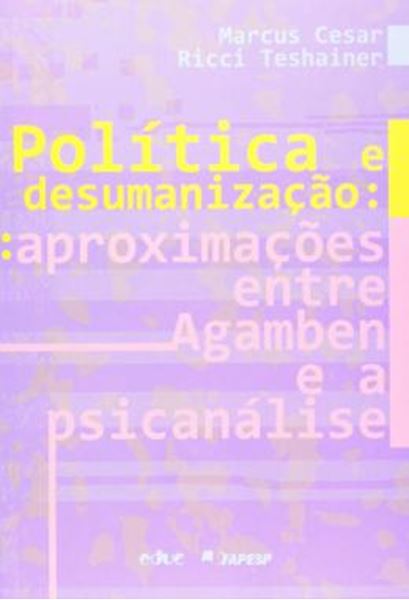 Picture of POLITICA E DESUMANIZACAO - APROXIMACOES ENTRE AGAMBEN E A PSICANALISE