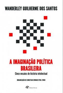 Imagem de A IMAGINACAO POLITICA BRASILEIRA - CINCO ENSAIOS DE HISTORIA INTELECTUAL
